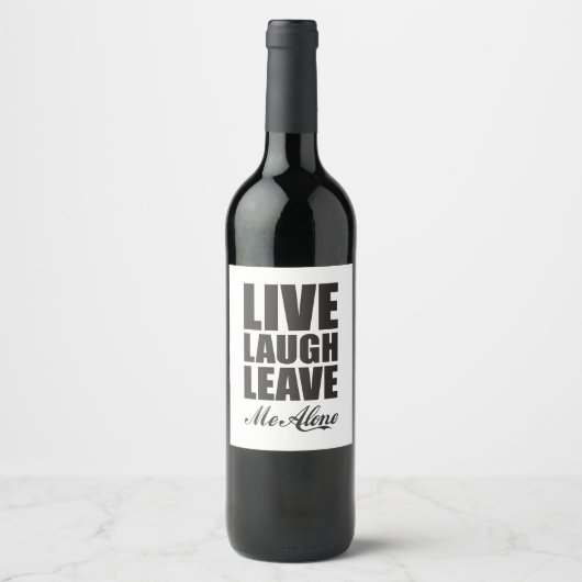 Étiquette Pour Bouteilles De Vin Funny Ironic Quote Live Laugh Leave Me Alone Graph (Devant)