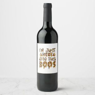 Étiquette Pour Bouteilles De Vin Halloween I Am Just Here For The Boos Birthday