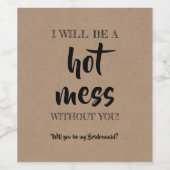 Étiquette Pour Bouteilles De Vin Hot Mess - Funky Bridesmaid Proposition (Étiquettes simples)