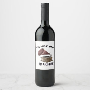 Étiquette Pour Bouteilles De Vin Je ne suis pas vieux, je suis classique