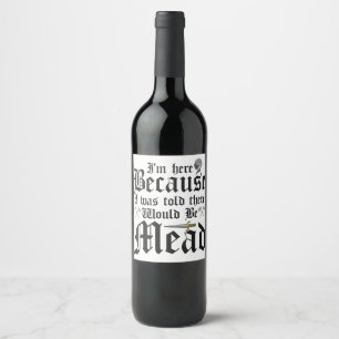 Étiquette Pour Bouteilles De Vin Je suis ici parce qu'on m'a dit qu'il y aurait du