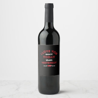 Étiquette Pour Bouteilles De Vin Je t'aime plus aujourd'hui qu'hier Citation romant