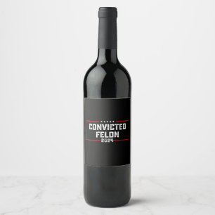Étiquette Pour Bouteilles De Vin Je vote pour le criminel condamné Pro Trump 2024