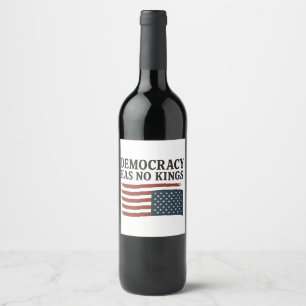 Étiquette Pour Bouteilles De Vin La démocratie n'a pas le roi anti-Trump USA