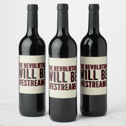 Étiquette Pour Bouteilles De Vin La révolution sera livestreamed (Bouteilles)