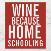 Étiquette Pour Bouteilles De Vin Le vin parce que l'école à domicile | Maman drôle (Étiquettes simples)