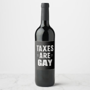 Étiquette Pour Bouteilles De Vin Les impôts sont gays