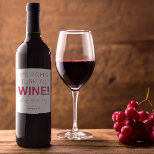 Étiquette Pour Bouteilles De Vin Modern Its Mums Turn To Wine! Happy Mothers Day