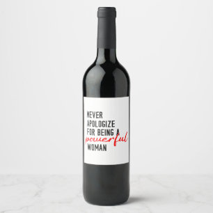 Étiquette Pour Bouteilles De Vin Ne vous excusez jamais d'être une femme puissante