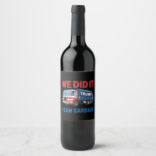 Étiquette Pour Bouteilles De Vin Nous l'avons fait Équipe Poubelle Trump Président