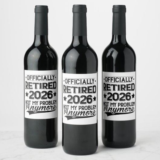 Étiquette Pour Bouteilles De Vin Officially Retired 2026 Not My Problem Anymore (Bouteilles)