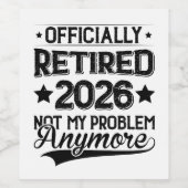 Étiquette Pour Bouteilles De Vin Officially Retired 2026 Not My Problem Anymore (Étiquettes simples)