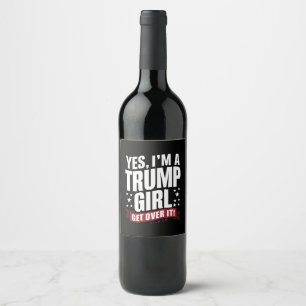 Étiquette Pour Bouteilles De Vin Oui, je suis une fille Trump, passez à autre chose