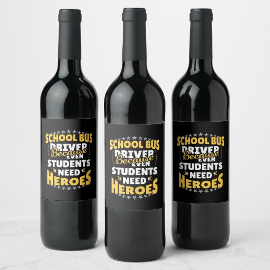 Étiquette Pour Bouteilles De Vin School Bus Driver Because Students Need Heroes (Bouteilles)