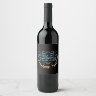 Étiquette Pour Bouteilles De Vin Thanksgiving - La Suralimentation Est Une Traditio