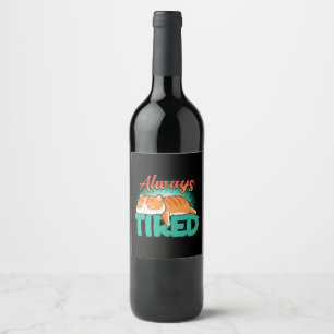 Étiquette Pour Bouteilles De Vin Toujours fatigué