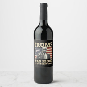 Étiquette Pour Bouteilles De Vin Trump A Raison De Tout Ce Qui Concerne L'Amérique