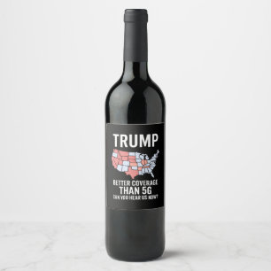 Étiquette Pour Bouteilles De Vin Trump a une meilleure couverture que la 5G Pouvez-