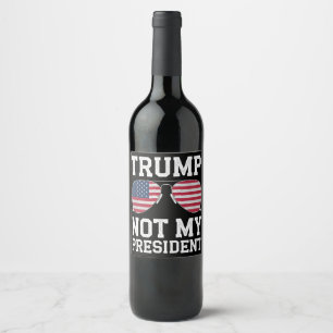 Étiquette Pour Bouteilles De Vin Trump Pas Mon Président Anti Trump