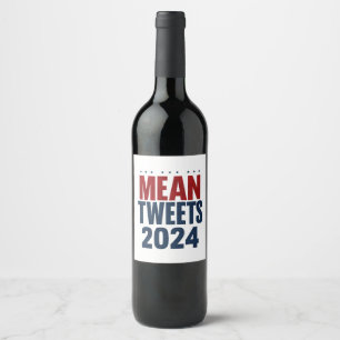 Étiquette Pour Bouteilles De Vin Tweets méchants 2024 Élection drôle Trump 