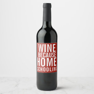 Étiquette Pour Bouteilles De Vin Vin Parce que l'École à la Maison Maman Drôle