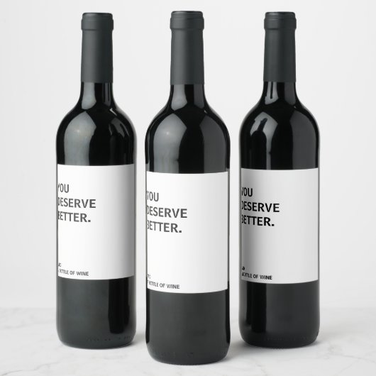 Étiquette Pour Bouteilles De Vin Vous Méritez Un Meilleur Étiquette Vin (Bouteilles)