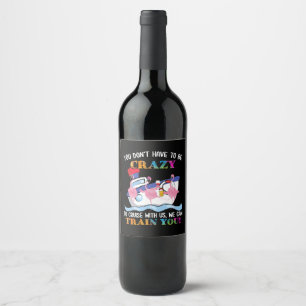 Étiquette Pour Bouteilles De Vin Vous N'Avez Pas Besoin D'Être Fou Pour Nous Croise
