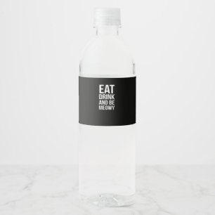 Étiquette Pour Bouteilles D'eau Eat Drink and Be Meowy