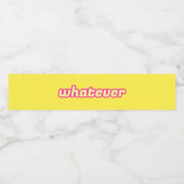 Étiquette Pour Bouteilles D'eau L'art "Quoi que ce soit" (Étiquettes simples)