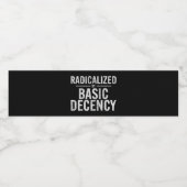 Étiquette Pour Bouteilles D'eau Radicalement Par Une Décence Fondamentale Drôle (Étiquettes simples)