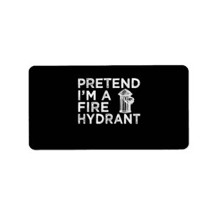 Étiquette Prétendre Que Je Suis Un Hydratant De Feu   Drôle 