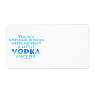 ÉTIQUETTE RIEN DE MAL AVEC MOI VODKA NE PEUT PAS RÉSOUDRE LE