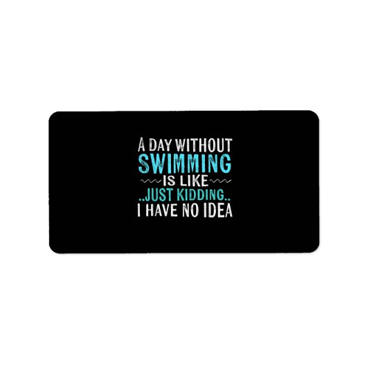 Étiquette Swimmer Toxits A Day Without Swimming Is Like Swim (Devant)