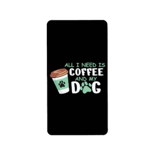 Étiquette Tout Ce Dont J'Ai Besoin, C'Est Du Café Et Mon Chi