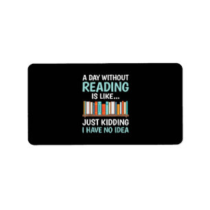 Étiquette Un jour sans lire est comme un bibliophile ver de