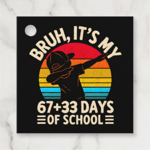 Étiquettes Cadeau Bruh C'est Mes 67 33 Jours D'École 100ème Jour
