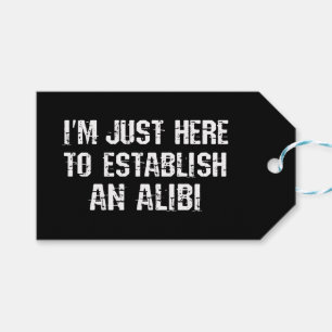 Étiquettes-cadeau Je suis juste ici pour établir un alibi
