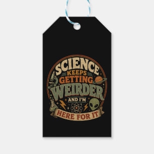 Étiquettes-cadeau La science devient de plus en plus bizarre et j'ad