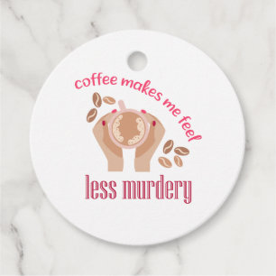 Étiquettes Cadeau Le café me fait me sentir moins meurtrier et drôle