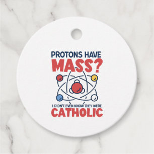 Étiquettes Cadeau Les protons ont une masse Je ne savais même pas qu