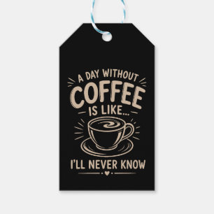 Étiquettes-cadeau Une journée sans café est comme je ne saurai jamai