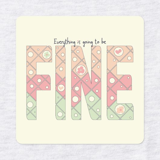 Étiquettes Everything’s Going to Be Fine Cute Labels (Design 2)