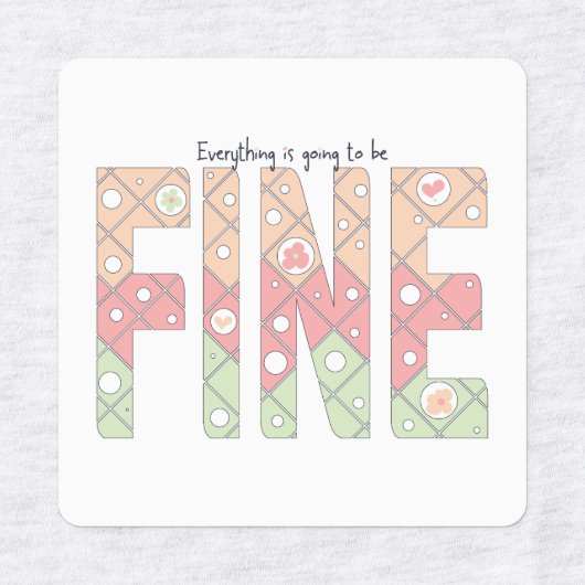Étiquettes Everything’s Going to Be Fine Cute Labels (Design 1)