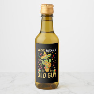 Étiquettes Pour Bouteilles De Vin Humour de mec moyen nacho disant vieil homme