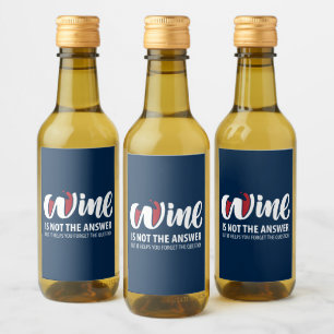 Étiquettes Pour Bouteilles De Vin Le vin n'est pas la réponse