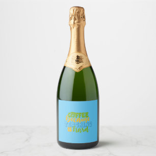 Étiquettes Pour Bouteilles De Vin Mousseux Café de jour de l'enseignant parce que l'enseignem