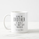 Être mon frère mug Funny frère Gift Mug<br><div class="desc">Être Mon Frère Est Vraiment Le Seul Don Dont Vous Avez Besoin De Café Mug</div>