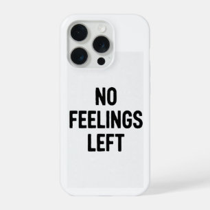 Étui de téléphone drôle sans sentiments restants