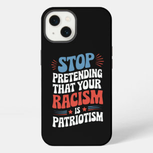 Etui iPhone 13 Arrêtez de prétendre que votre racisme est du patr