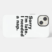 Etui iPhone 13 Désolé pour le retard. J'avais besoin d'une sieste (Verso Horizontal)